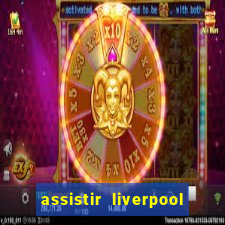 assistir liverpool x manchester city futemax